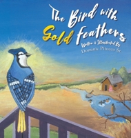 The Bird with Gold Feathers 0578970953 Book Cover