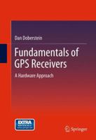 Fundamentals of GPS Receivers: A Hardware Approach 1461404088 Book Cover