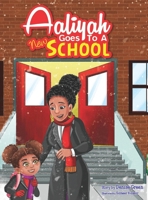 Aaliyah Goes To A New school B0BZCMR6F7 Book Cover