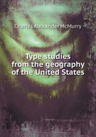 Type Studies from the Geography of the United States: 1st Series 1357114184 Book Cover