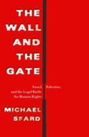 The Wall and the Gate: Israel, Palestine, and the Legal Battle for Human Rights 1250122708 Book Cover