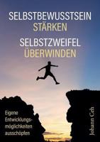 Selbstbewusstsein stärken - Selbstzweifel überwinden: Eigene Entwicklungsmöglichkeiten ausschöpfen 3746090687 Book Cover