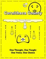 Cornithaca County : One Thought, One Taught ? One Voice, One Choice 0989860841 Book Cover