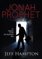 Jonah Prophet: An Allegory on the Old Testament Tale 1631220462 Book Cover