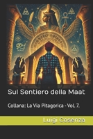 Sul Sentiero della Maat (La Via Pitagorica) (Italian Edition) B0HDKQLHQH Book Cover