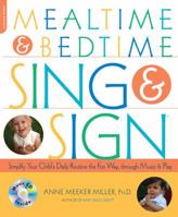 Mealtime and Bedtime Sing & Sign: Learning Signs the Fun Way through Music and Play 1600940218 Book Cover