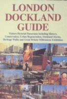 London Dockland Guide: Heritage Panorama 1874536031 Book Cover