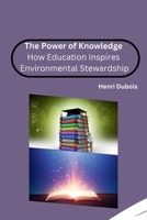 The Power of Knowledge: How Education Inspires Environmental Stewardship B0CNDDCR1X Book Cover