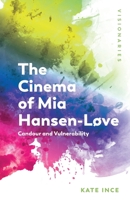 The Cinema of MIA Hansen-Lve: Candour and Vulnerability 1474447678 Book Cover