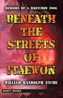 Beneath the Streets of Itaewon (Memoirs of a Wretched Fool) B0FKHDHW42 Book Cover