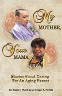 My Mother, Your Mama: Stories about Caring for an Aging Parent 1512776262 Book Cover