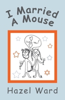 I Married a Mouse 1917329482 Book Cover