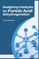 Designing Catalysts for Formic Acid Dehydrogenation 1805270370 Book Cover