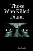 Those Who Killed Diana 1411637410 Book Cover
