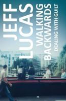 Walking Backwards: Dealing with Guilt 0862019737 Book Cover