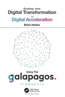 Evolving from Digital Transformation to Digital Acceleration Using the Galapagos Framework 1032518480 Book Cover