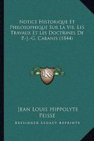 Notice Historique Et Philosophique Sur La Vie, Les Travaux Et Les Doctrines De P.-J.-G. Cabanis (1844) 1160208174 Book Cover