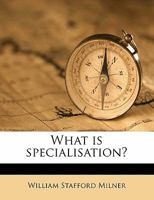 What is Specialisation? 1355265223 Book Cover