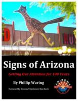 Signs of Arizona: Getting Our Attention for 100 Years 061553080X Book Cover