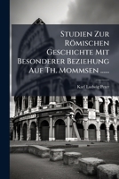Studien Zur Römischen Geschichte Mit Besonderer Beziehung Auf Th. Mommsen ...... 1277588937 Book Cover