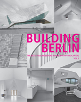 Building Berlin, Volume 3: The Latest Architecture in and Out of the Capital 3037681608 Book Cover