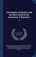 Christopher Columbus and the New World of His Discovery; a Narrative; Volume 2 1499750447 Book Cover