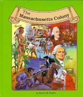 The Massachusetts Colony (Thirteen Colonies) 0516003860 Book Cover