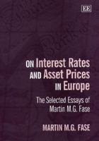 On Interest Rates and Asset Prices in Europe: The Selected Essays of Martin M.G. Fase 1840640200 Book Cover