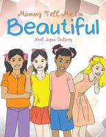 Mommy Tell Me I'm Beautiful 1524509965 Book Cover