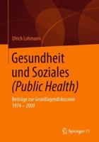 Gesundheit und Soziales (Public Health): Beiträge zur Grundlagendiskussion 1974 – 2009 365822052X Book Cover
