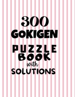 300 GOKIGEN PUZZLE BOOK – with SOLUTIONS: Japanese Puzzle Book – Easy, Medium and Hard Puzzles B08SGWNG2D Book Cover