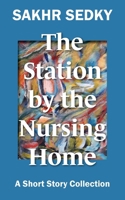 The Station by the Nursing Home 1923088327 Book Cover