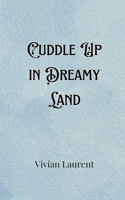 Cuddle Up in Dreamy Land 9916903891 Book Cover