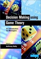 Decision Making using Game Theory: An Introduction for Managers 0521814626 Book Cover