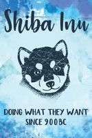 Shiba Inu Doing What They Want Since 900BC: Punkteraster Dotted Notizbuch A5 - Shiba Inu Hund Noizheft I Japanischer Hund Liebhaber Geschenk 1698914687 Book Cover