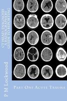 CT Head: Diagnosis a Radiographers Guide to Reporting Part 1 Acute Trauma: Part One Acute Trauma 1467923931 Book Cover