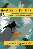 Hunters of the Feather (the Crow Nickels) B088BH43S5 Book Cover
