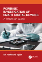 Forensic Investigation of Smart Digital Devices: A Hands-On Guide 1041082037 Book Cover
