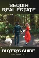 Sequim Real Estate: A Buyer's Guide 0989886379 Book Cover