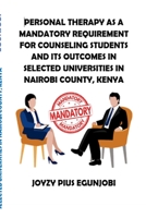 Personal Therapy as a Mandatory Requirement for Counseling Students and Its Outcomes in Selected Universities in Nairobi County, Kenya 1716026687 Book Cover