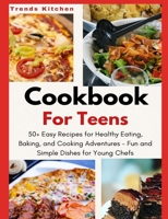 Cookbook for Teens: 50+ Easy Recipes for Healthy Eating, Baking, and Cooking Adventures - Fun and Simple Dishes for Young Chefs - A Culina B0CRYYWBJV Book Cover