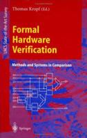 Formal Hardware Verification: Methods and Systems in Comparison (Lecture Notes in Computer Science) 3540634754 Book Cover