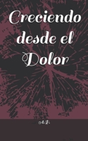 Creciendo desde el dolor (Spanish Edition) B0F6K4V6GW Book Cover