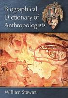Biographical Dictionary of Anthropologists 0786436719 Book Cover