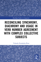 Reconciling Synchrony, Diachrony and Usage in Verb Number Agreement with Complex Collective Subjects 0367417154 Book Cover