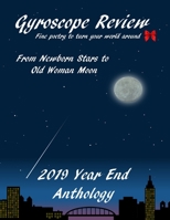 From Newborn Stars to Old Woman Moon: Gyroscope Review 2019 Year-End Anthology 1710664312 Book Cover