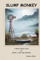 Slump Monkey: A West Texas Tale of Money, Love, and Dreams 1497565685 Book Cover