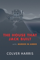 The House that Jack Built / Murder in Amber: (Inspector Timothy Fowler, Golden-Age Detective Mysteries) 1616464976 Book Cover