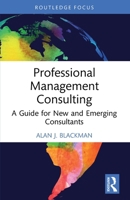 Professional Management Consulting: A Guide for New and Emerging Consultants 1032739673 Book Cover