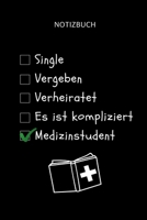 Notizbuch Single Vergeben Verheiratet Es ist kompliziert Medizinstudent: A5 Studienplaner witziger Spruch f�r zuk�nftige �rzte - Medizinstudium - Semesterplaner - Studentennotizbuch - Mediziner Tagebu 1695362608 Book Cover